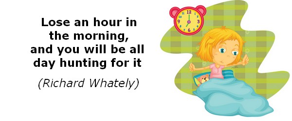 Lose an hour in the morning and you will be all day hunting for it